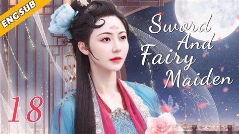 Eng Sub Sword And Fairy Maiden Ep18 Chinese Drama Shen Li Zhao