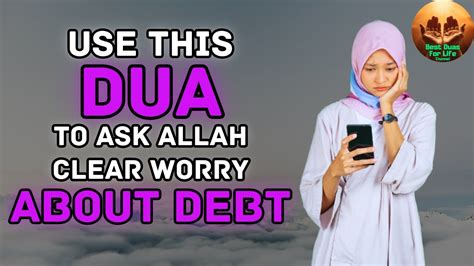 Use This Dua To Ask Allah Clear Worry About Problem In Debt And Ask