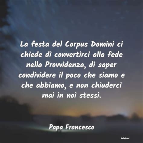 Frasi Di Papa Francesco La Festa Del Corpus Domini Ci Chiede Di