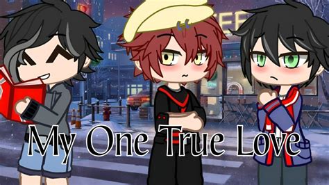 My One True Love Gcmm Glmm Bl Gay Youtube