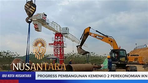 Progress Pembangunan Kemenko Perekonomian Ikn Oktober Youtube