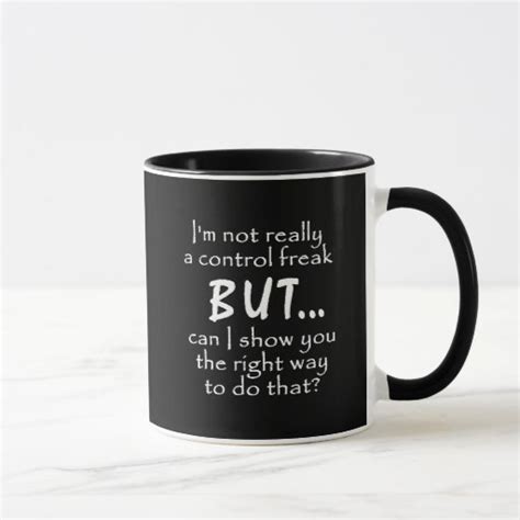 FUNNY INSULTS CONTROL FREAK QUOTES COMMENTS BLACK MUG | Zazzle