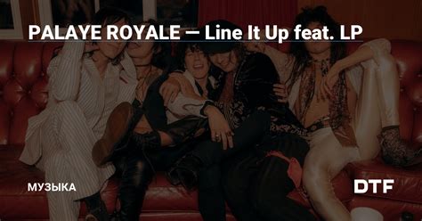 Palaye Royale Line It Up Feat Lp Dtf