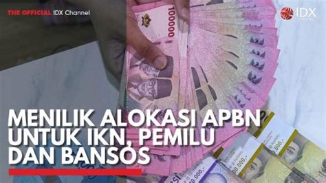 Menilik Alokasi Apbn Untuk Ikn Pemilu Dan Bansos