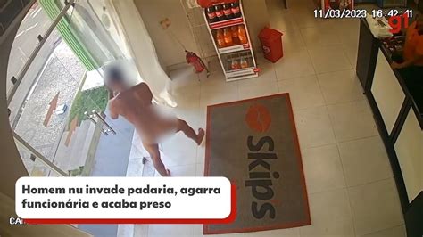 V Deo Homem Nu Invade Padaria Agarra Funcion Ria E Acaba Preso No Es