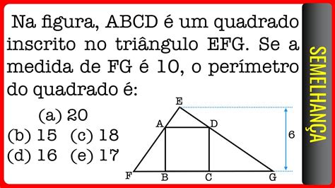 Mack Semelhança Na Figura Abcd é Um Quadrado Inscrito No Triângulo Efg Se A Medida De Fg