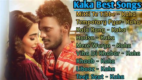 Kaka All Songs 2022 Kaka Jukebox Kaka Non Stop Hits Top Punjabi