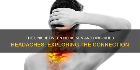 The Link Between Neck Pain And One Sided Headaches Exploring The