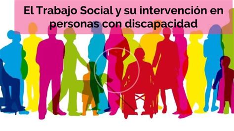 El Trabajo Social Y Su Intervención En Personas Con Discapacidad By