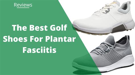 The Best Golf Shoes For Plantar Fasciitis In