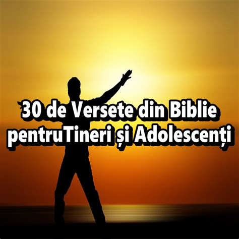 30 de Versete din Biblie pentru Tineri și Adolescenți Calea Ingusta