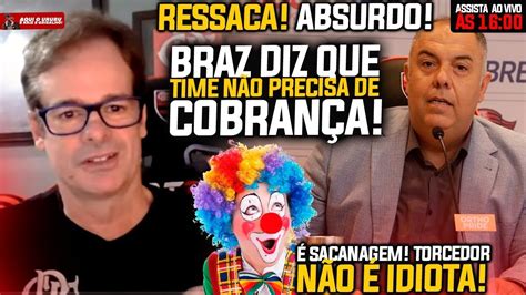 RESSACA ABSURDO BRAZ DIZ QUE TIME NÃO PRECISA DE COBRANÇA É