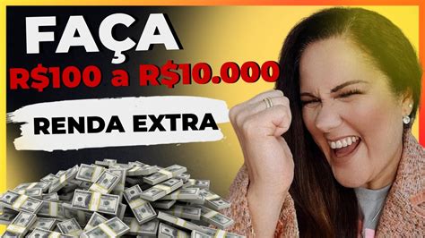 Como Ganhar De R 100 A R 10 000 De Renda Extra YouTube