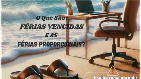 Ferias Vencidas O Que É - Qual a Diferença Entre Férias Vencidas e Proporcionais?