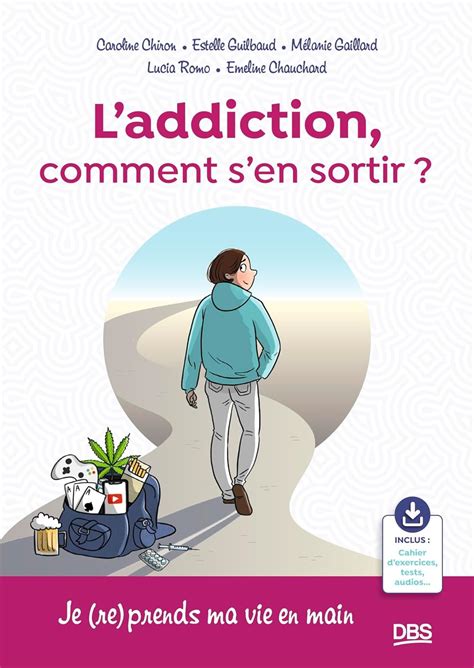 Amazon Fr Laddiction Comment S En Sortir Je Re Prends Ma Vie En