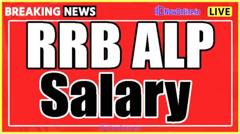 Rrb Alp Salary Railway Loco Pilot Working Hours Pay Scale And In