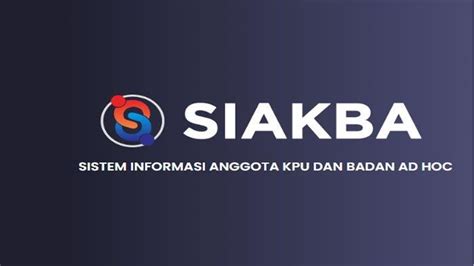 Lengkap Tata Cara Buat Akun Siakba Di Siakba Kpu Go Id Untuk Daftar