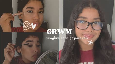 Arr Glate Conmigo Para Salir Grwm Youtube