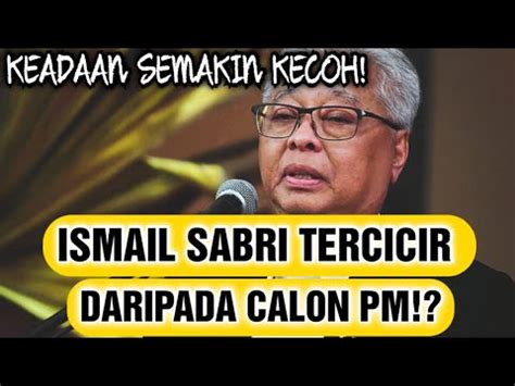 Keadaan Semakin Kecohismail Sabri Tercicir Daripada Calon Pm Youtube