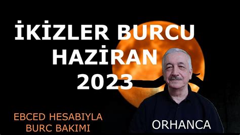 İkİzler Burcu Hazİran 2023 Ebced Hesabiyla Burc Yorumlari June