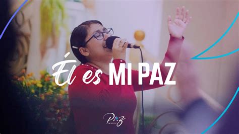 Paz Music Ft Liz Villalobos Él Es Mi Paz Adoración Cristiana Mmm