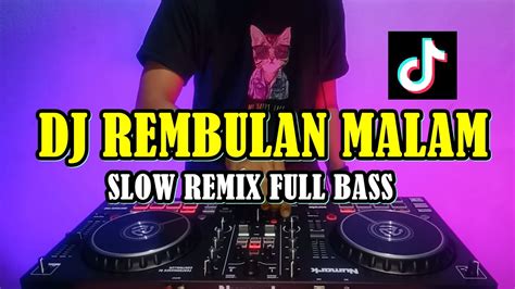 DJ REMBULAN MALAM TIKTOK VIRAL TERBARU JEDAG JEDUG SLOW REMIK FULL