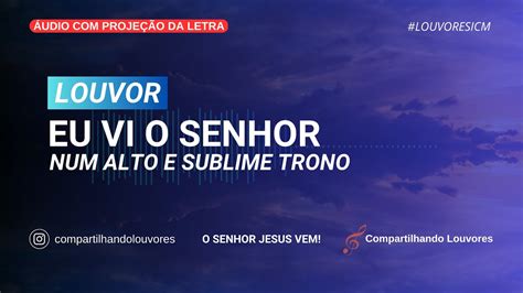 Louvor Eu Vi O Senhor Num Alto E Sublime Trono Icm Youtube