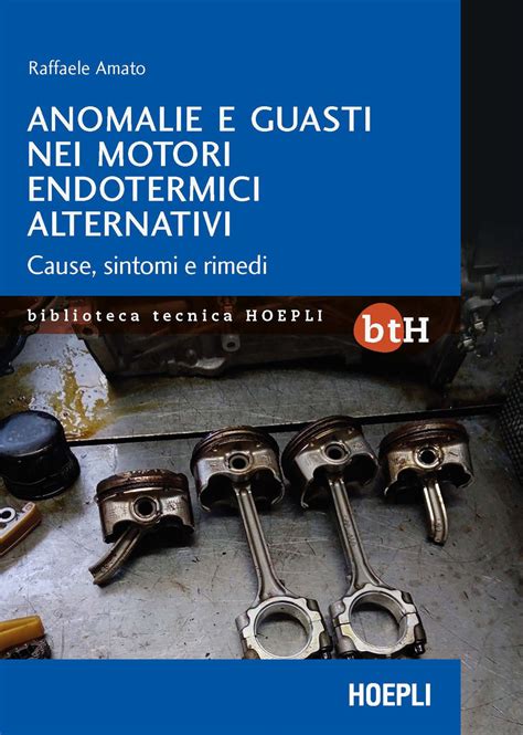 Anomalie E Guasti Nei Motori Endotermici Alternativi Cause Sintomi E