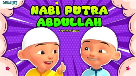 Nabi Putra Abdullah Nabiyullah Muhammad Upin Ipin Lagu Anak Islami