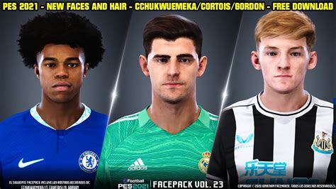 Pes New Faces Hand Hair Chukwuemeka Courtois Gordon By