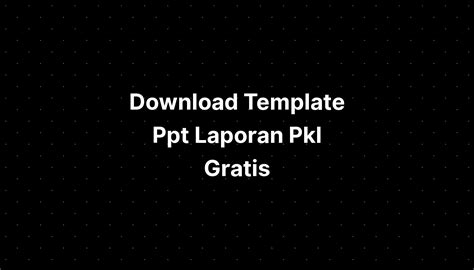 Download Template Ppt Laporan Pkl Gratis Imagesee