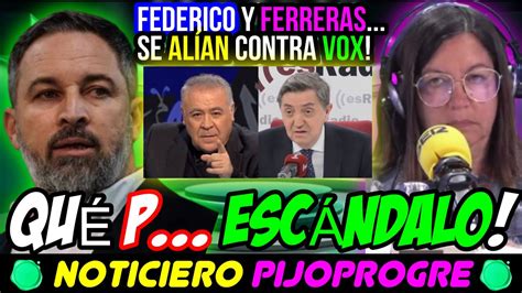 Gigantesca Manipulaci N De Ferreras Contra Vox Votante Del Psoe Es