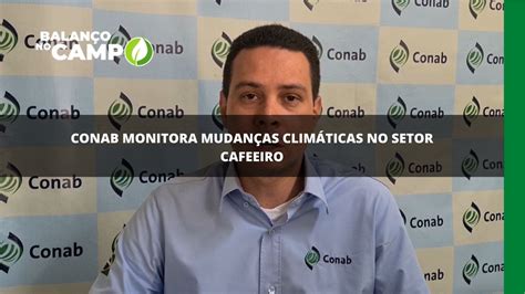 Conab monitora mudanças climáticas para a cafeicultura Rede Mais