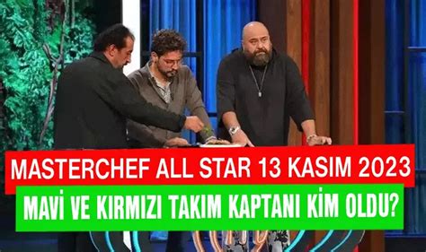 Masterchef All Star Da Kas M Tarihinde Haftan N Mavi Ve K Rm Z