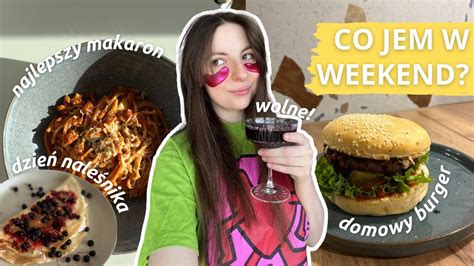 Co Jem W Ci Gu Weekendu Najlepszy Makaron Domowy Burger Poranna