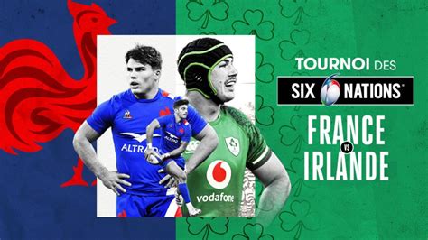 France Irlande En Replay Tournoi Des Six Nations De Rugby