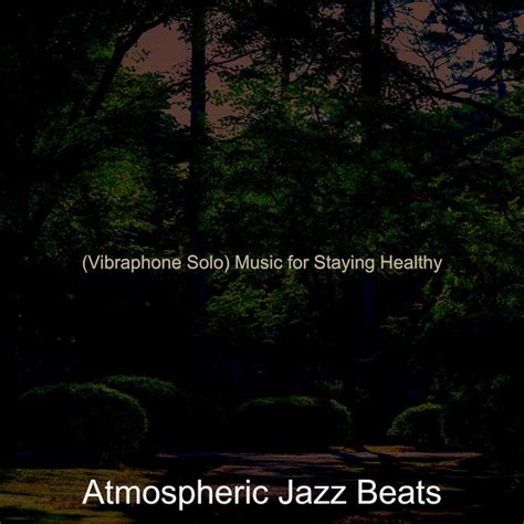 Vibraphone Solo Music For Staying Healthy Album De Atmospheric Jazz