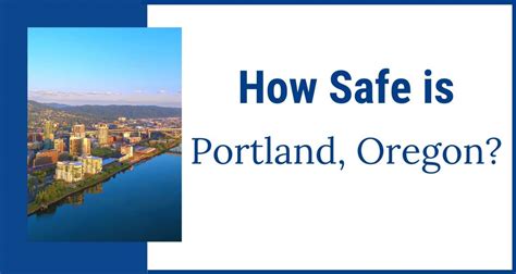 Is Portland Oregon Safe Living In Portland Oregon