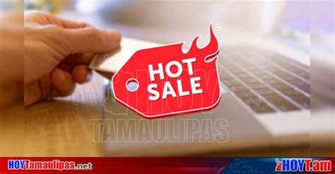 Hoy Tamaulipas Alertan Por Estafas Y Fraudes En Hot Sale