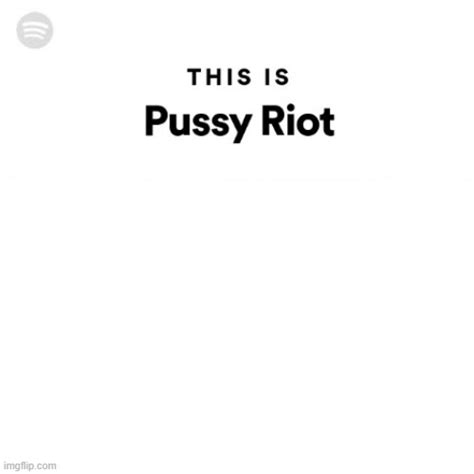 This Is Pussy Riot Blank Template Imgflip