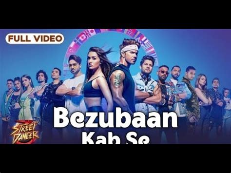 Bezubaan Kab Se Street Dancer D Varun D Shraddha K Siddharth B Jubin