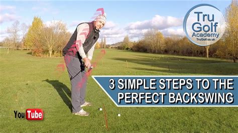 3 Simple Steps To The Perfect Backswing Youtube