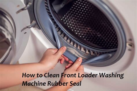 How To Clean Front Loader Washing Machine Rubber Seal 2025