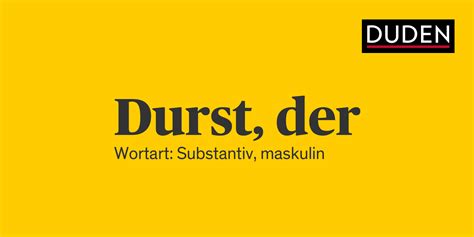 Durst Rechtschreibung, Bedeutung, Definition, Herkunft | Duden