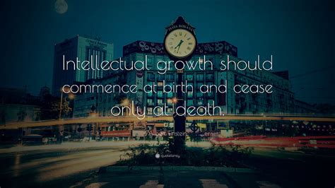 Albert Einstein Quote Intellectual Growth Should Commence Hd