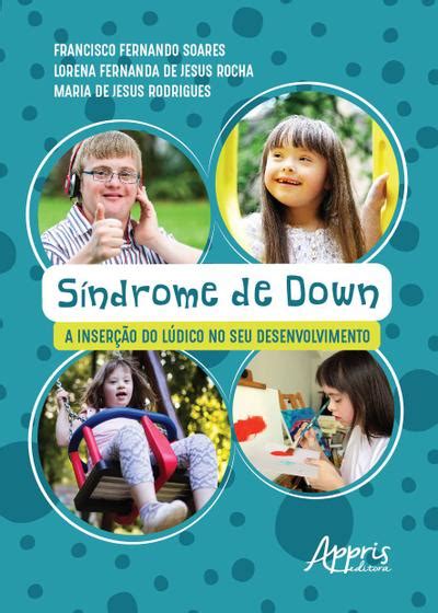 Livro S Ndrome De Down A Inser O Do L Dico No Seu Desenvolvimento