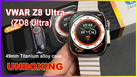 Vwar Z8 Zd8 Ultra Smart Watch Series 8 Unboxing 49mm Titanium Alloy Body Ip68 Waterproof