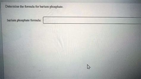 SOLVED: Determine the formula for barium phosphate barium phosphate ...