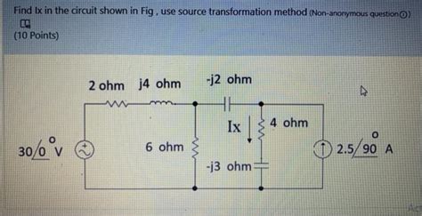 Solved Find Ix In The Circuit Shown In Fig Use Source Chegg