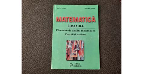 Marius Burtea Matematica Clasa A Xi A Elemente De Analiza Matematica